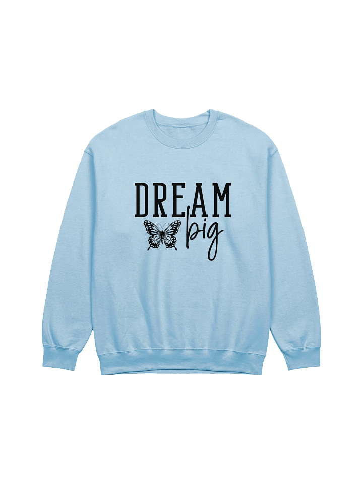 Dream Big - Limited Edition Sweatshirt product image (5)