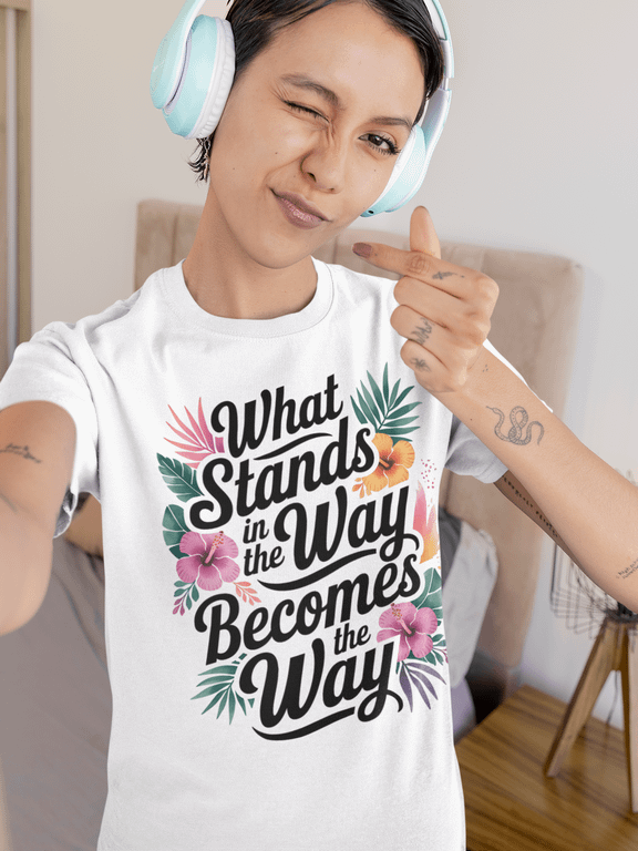 What Stands in the Way Becomes the Way 2 TSHIRT product image (18)