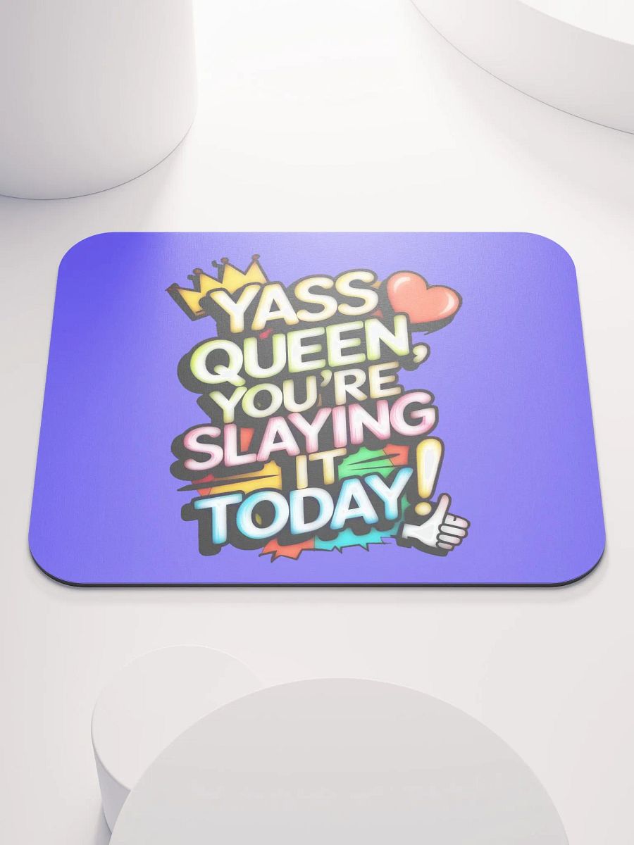 Yass Queen You're Slaying It Today! (H003) product image (1)