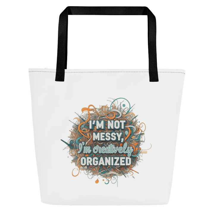 I'm Not Messy, I'm Creatively Organized Large Tote Bag w/ Pocket product image (1)