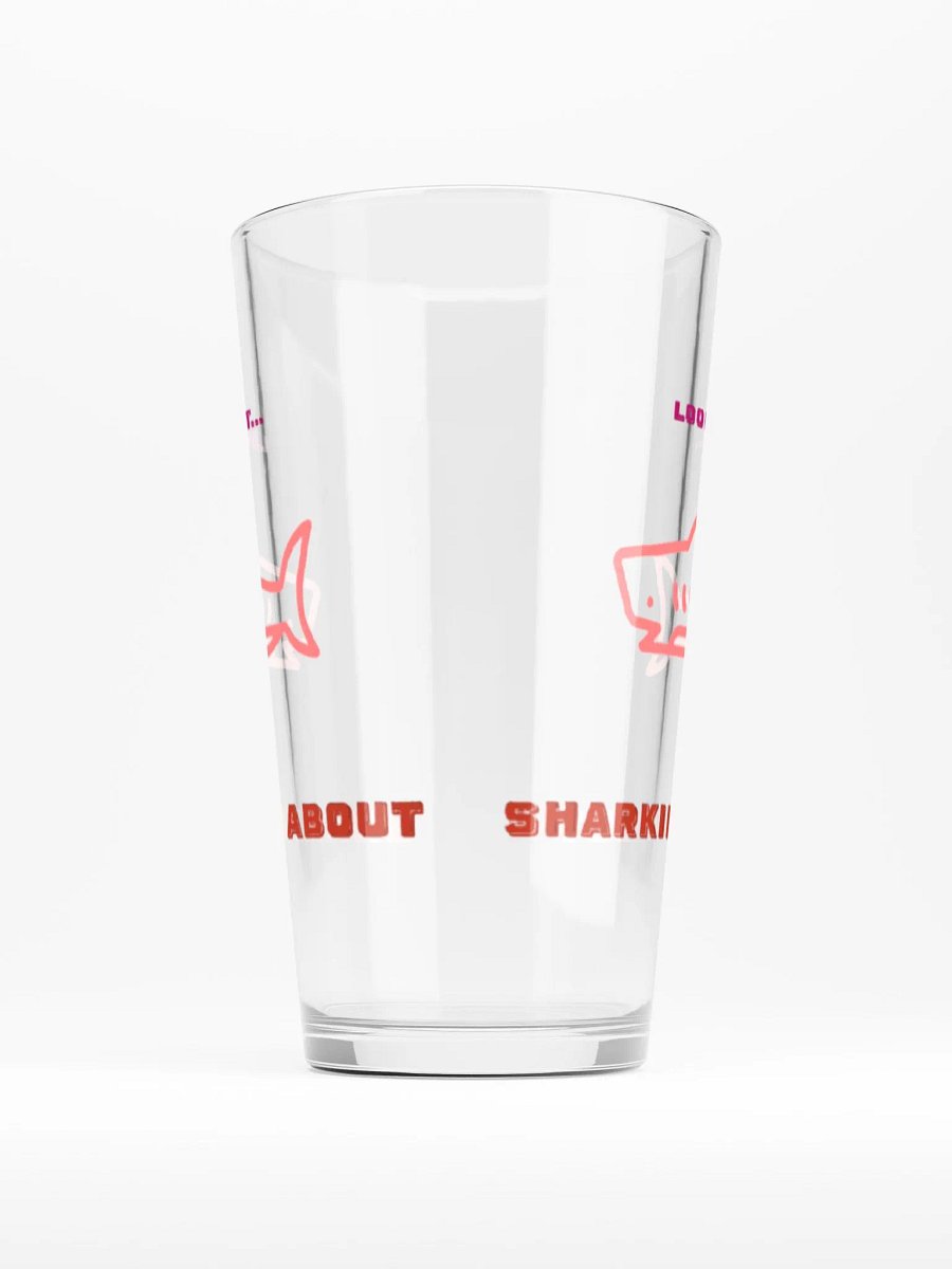 Look out SHARKIE's About Pint Glass product image (1)