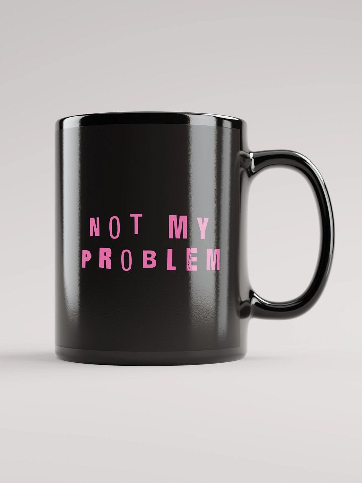 not my problem mug product image (1)