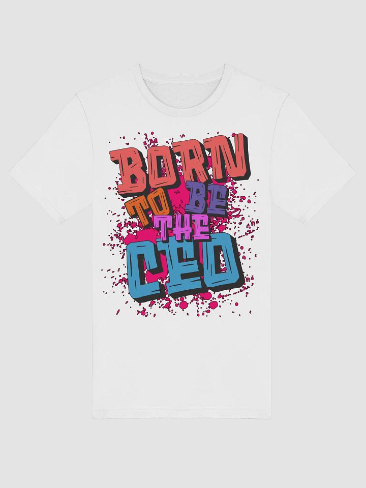 Born To Be The Ceo Graffiti Style T-Shirt product image (41)