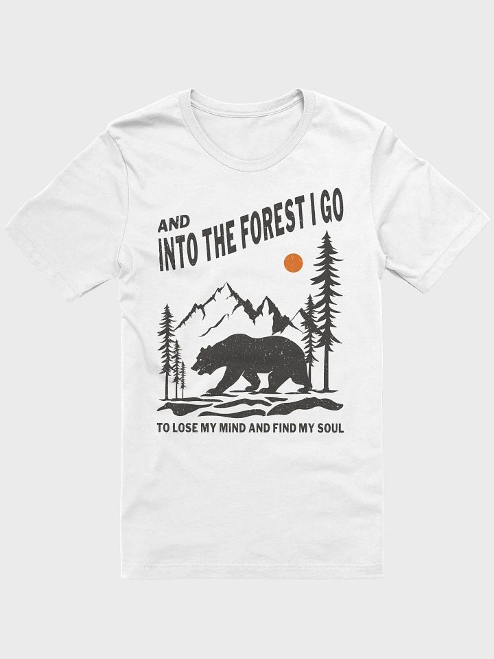 And Into The Forest I Go To Lose My Mind and Find My Soul T-Shirt product image (7)