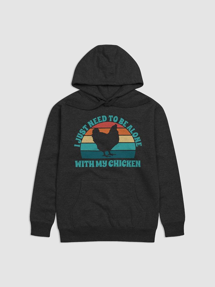 I Just Need To Be Alone with My Chicken product image (2)