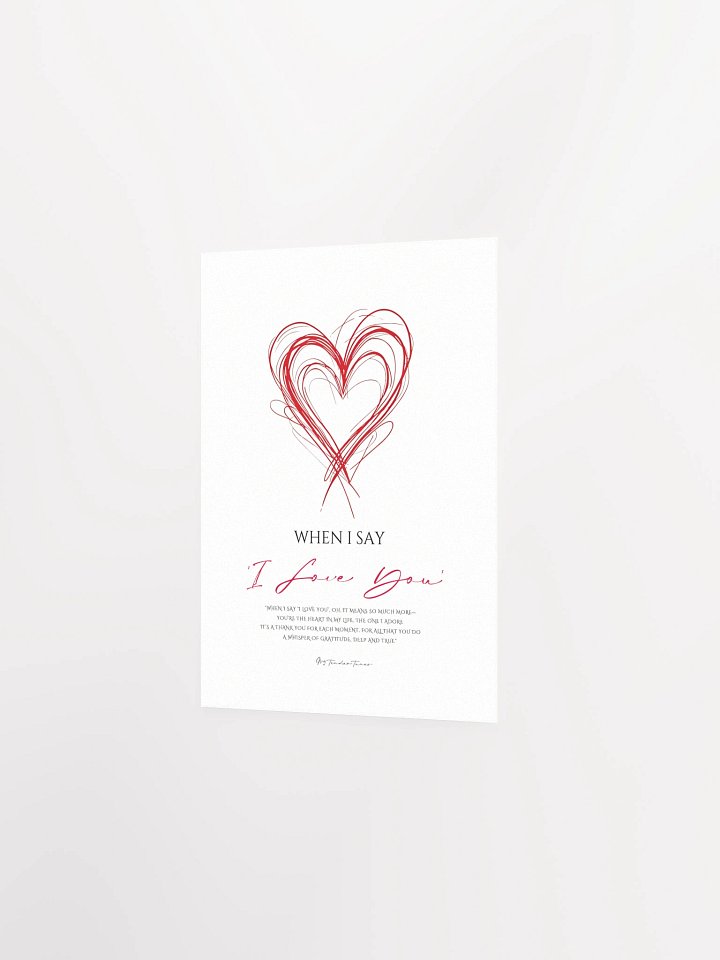 WHEN I SAY I LOVE YOU - Original Lyric Lines Matte Paper Poster product image (2)