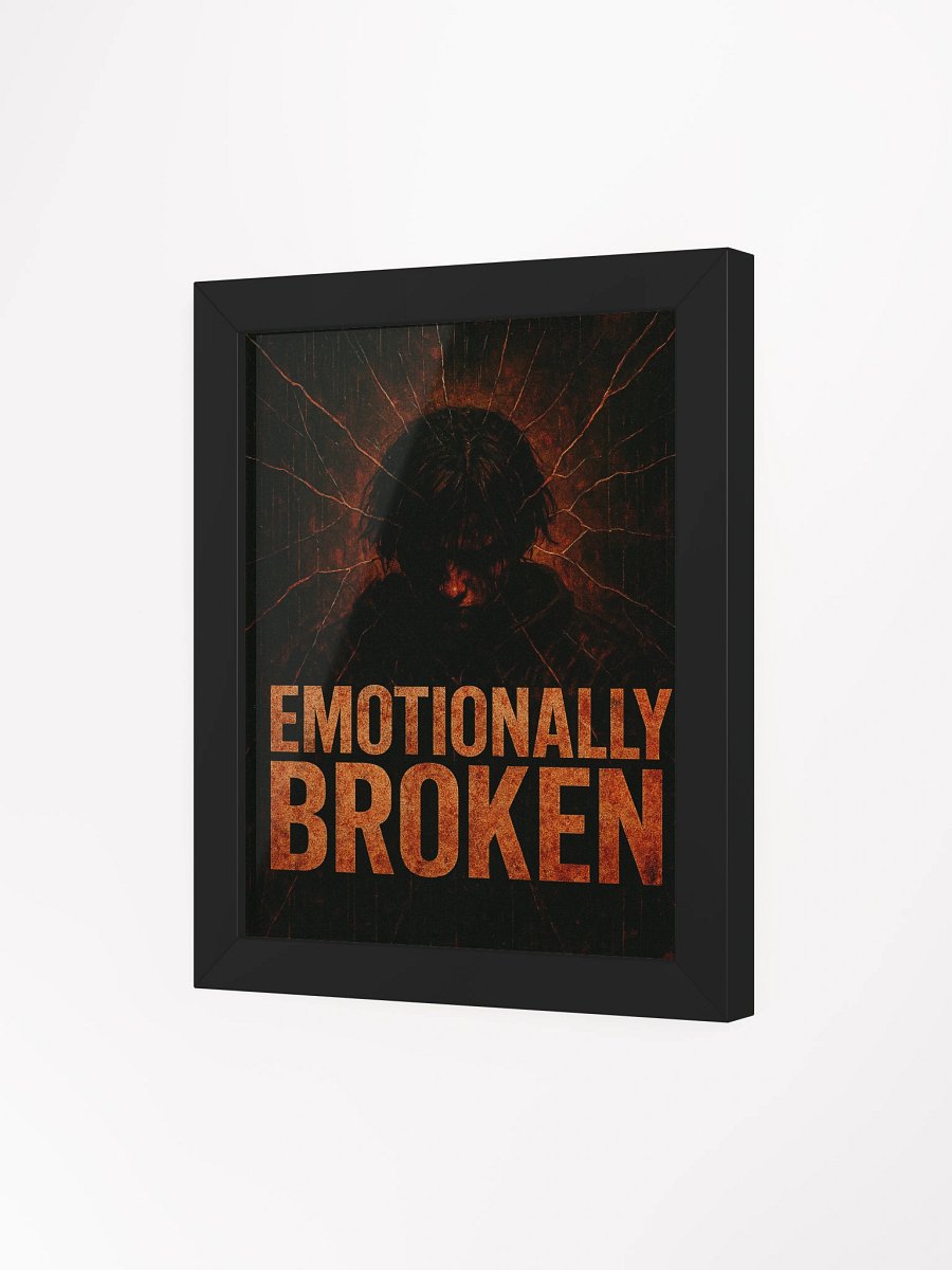 Emotionally Broken Framed Poster product image (17)