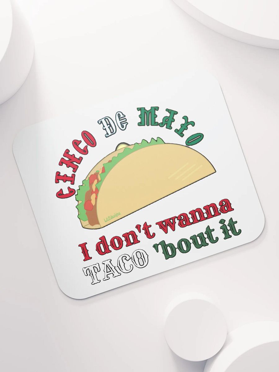 I DON'T WANNA TACO 'BOUT IT product image (7)
