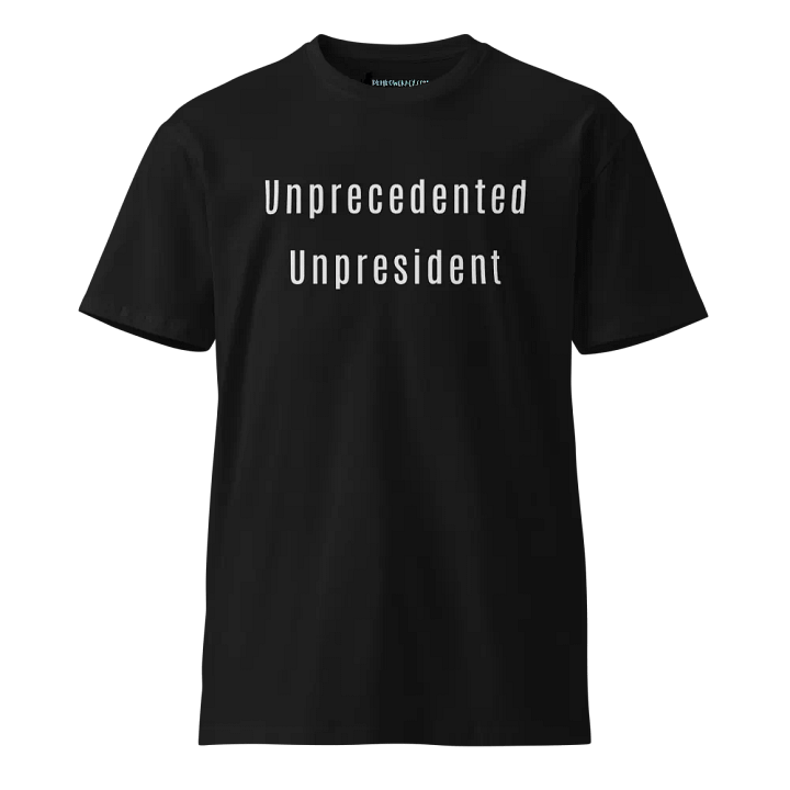 Unprecedented Unpresident Premium Unisex T-Shirt product image (1)