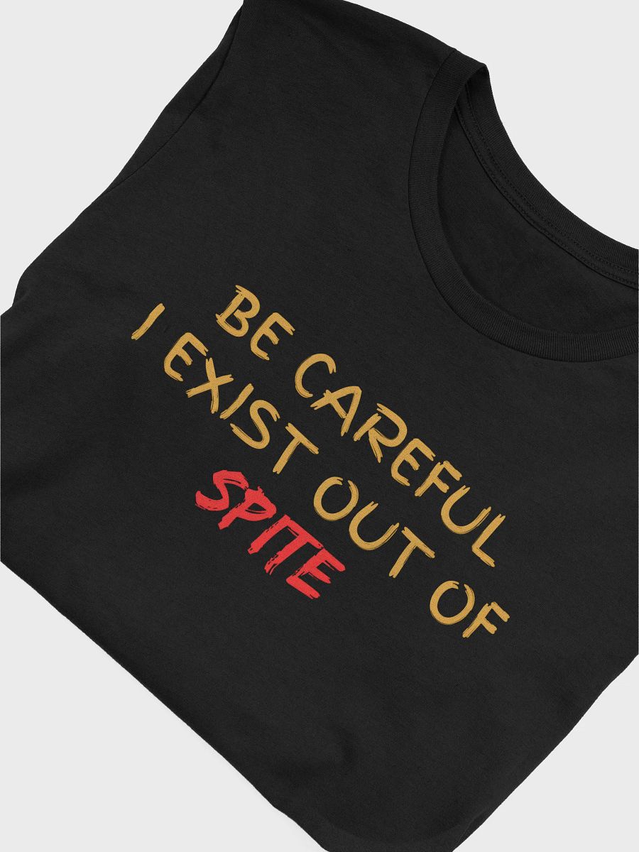 Be Careful I exist Out of Spite woman t-shirt product image (5)