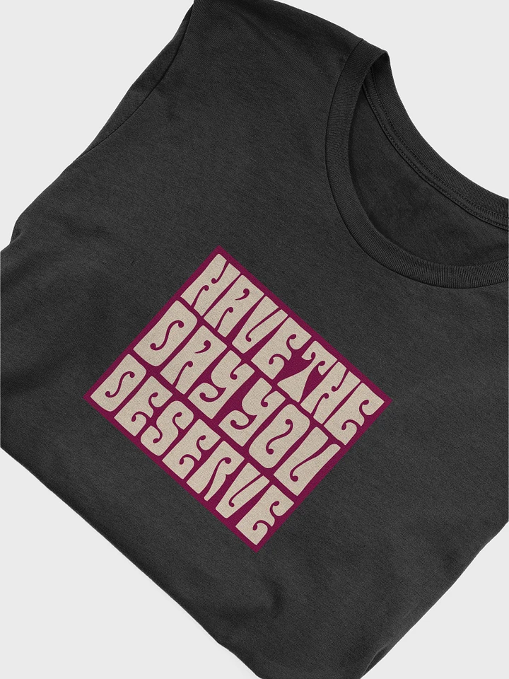 You Deserve It! Tee product image (1)