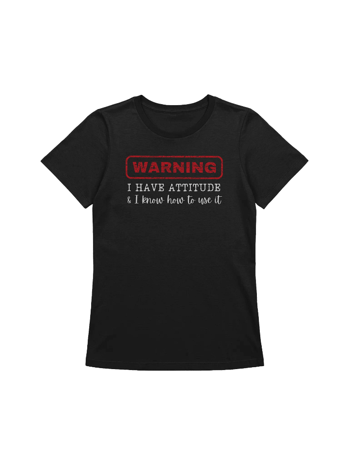 Warning I Have Attitude Women's Relaxed-fit T-Shirt product image (1)