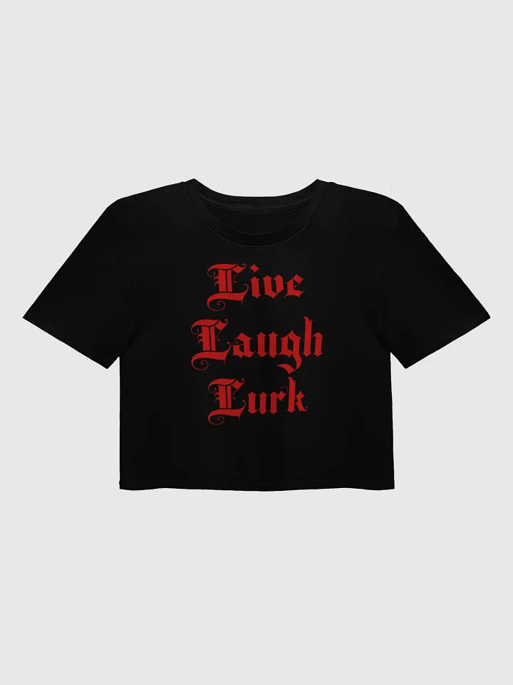 Live Laugh Lurk || Cotton Crop Tee product image (1)
