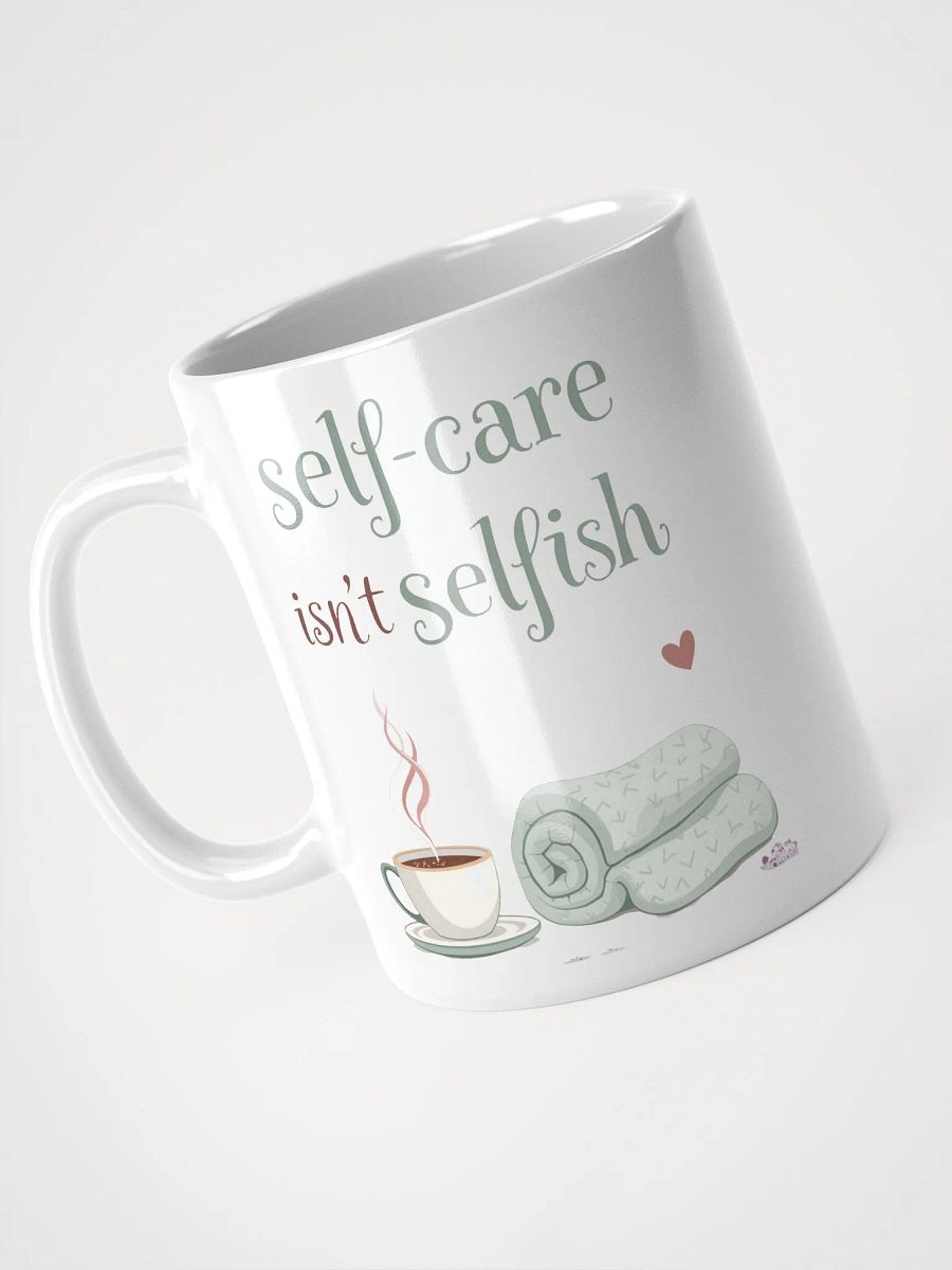 Self-Care Isn't Selfish  Mug – A Daily Reminder to Prioritize Yourself product image (3)
