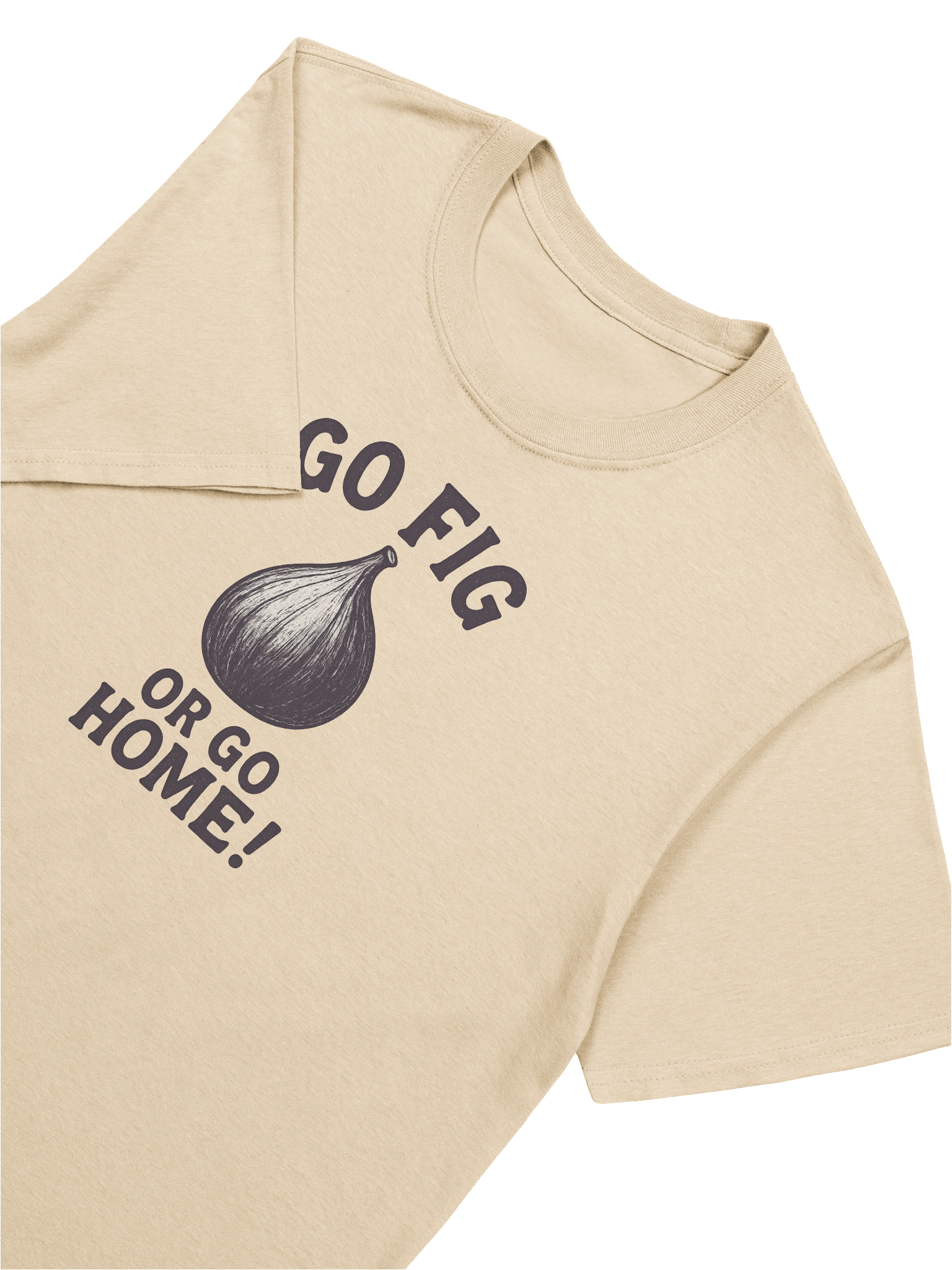 Go Fig or Go Home! - Unisex T-Shirt product image (37)