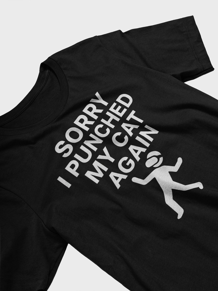 Sorry I Punched My Cat Again T-Shirt product image (3)