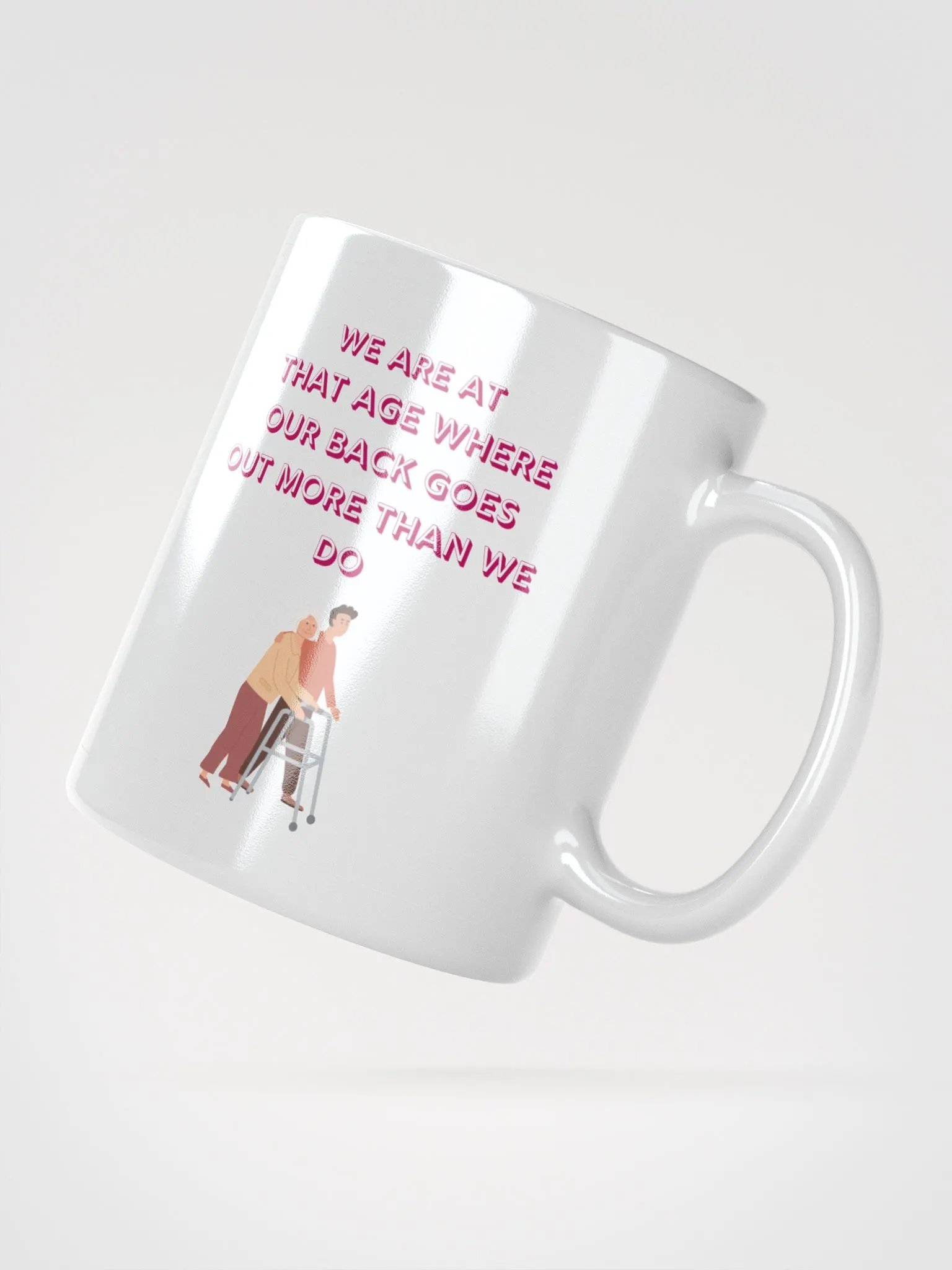 We are at that Age, our backs go out more than we do : Humorous Mug product image (2)