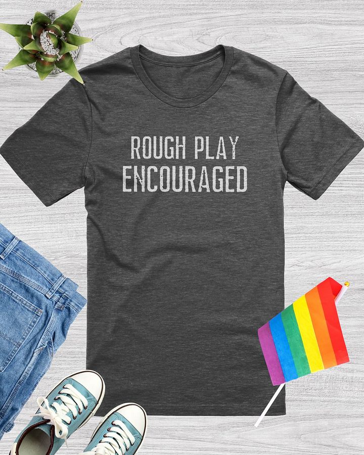 Rough Play Encouraged T-Shirt product image (1)
