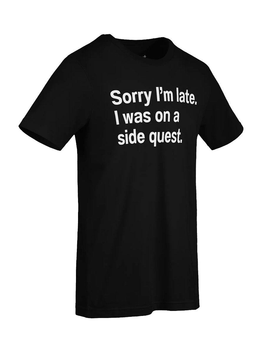 Sorry I'm late. I was on a side quest. Unisex T-Shirt product image (93)