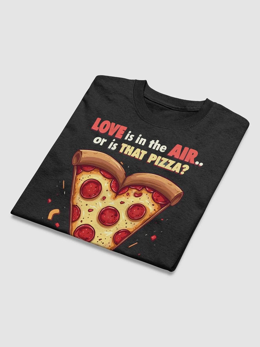 Love is in the Air Pizza T-Shirt product image (3)