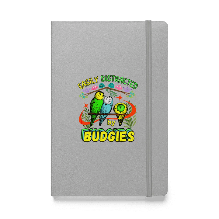 Easily Distracted By Budgies Hardcover Notebook product image (1)