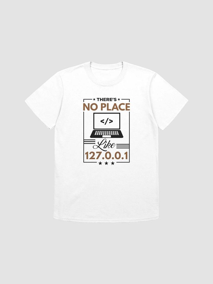 "No Place Like 127.0.0.1" T-Shirt – Classic Fit product image (2)