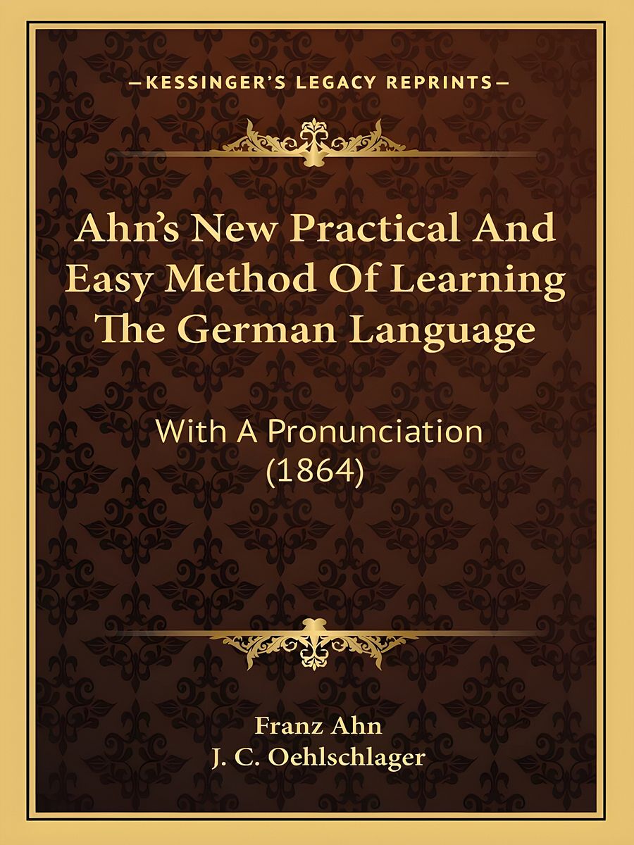 Ahn's New Practical And Easy Method Of Learning The German Language: With A Pronunciation (1864) product image (1)
