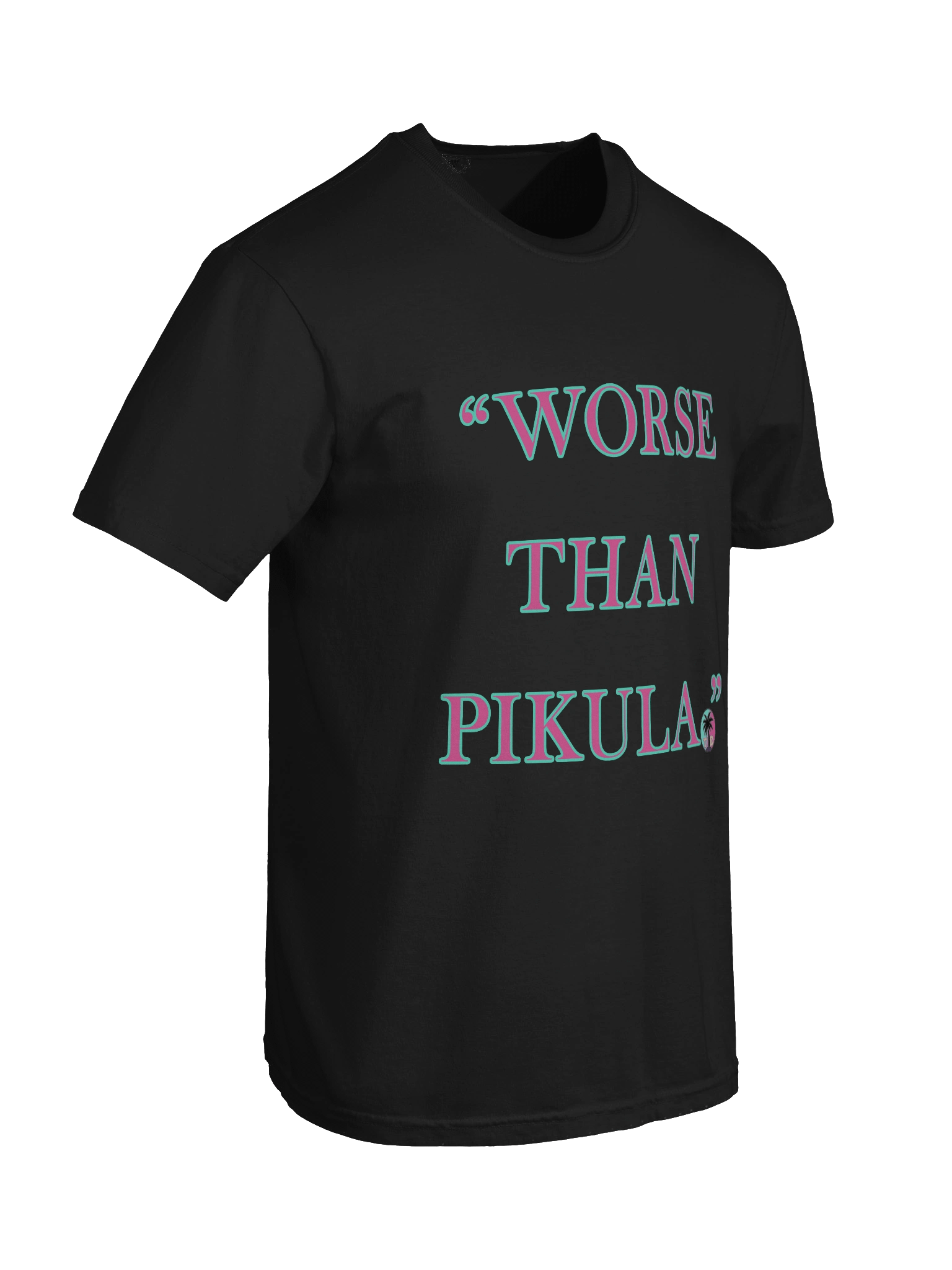 Worse than Pikula Tee product image (37)