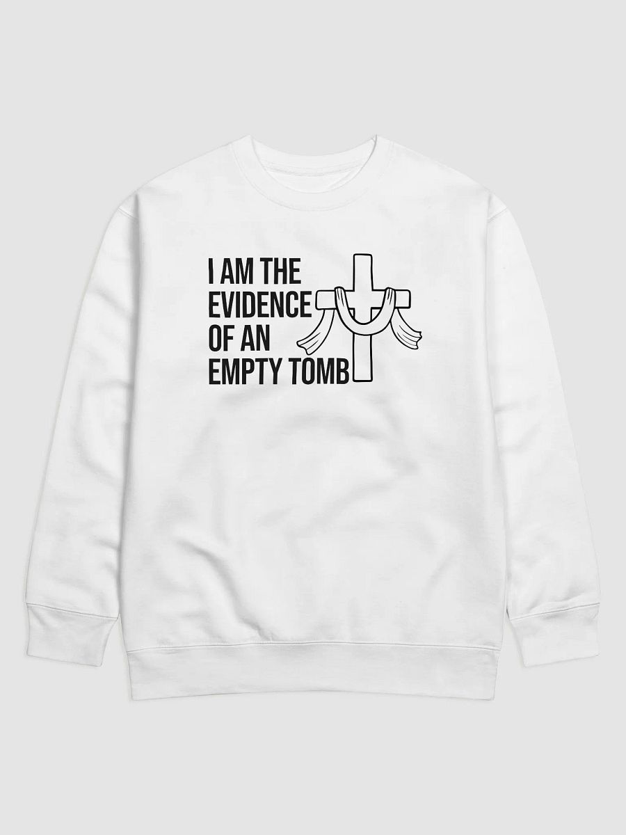 I Am the Evidence of an Empty Tomb – Resurrection Sweatshirt product image (1)