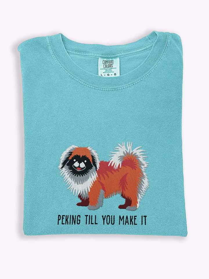Peking Till You Make It T-Shirt(Embroidered) of a Pekingese product image (1)