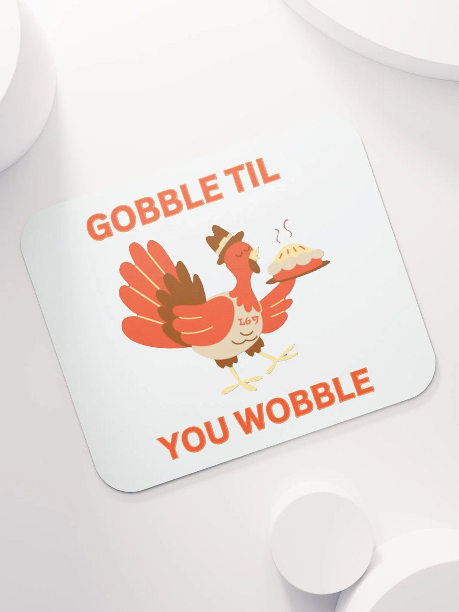GOBBLE TIL YOU WOBBLE product image (7)