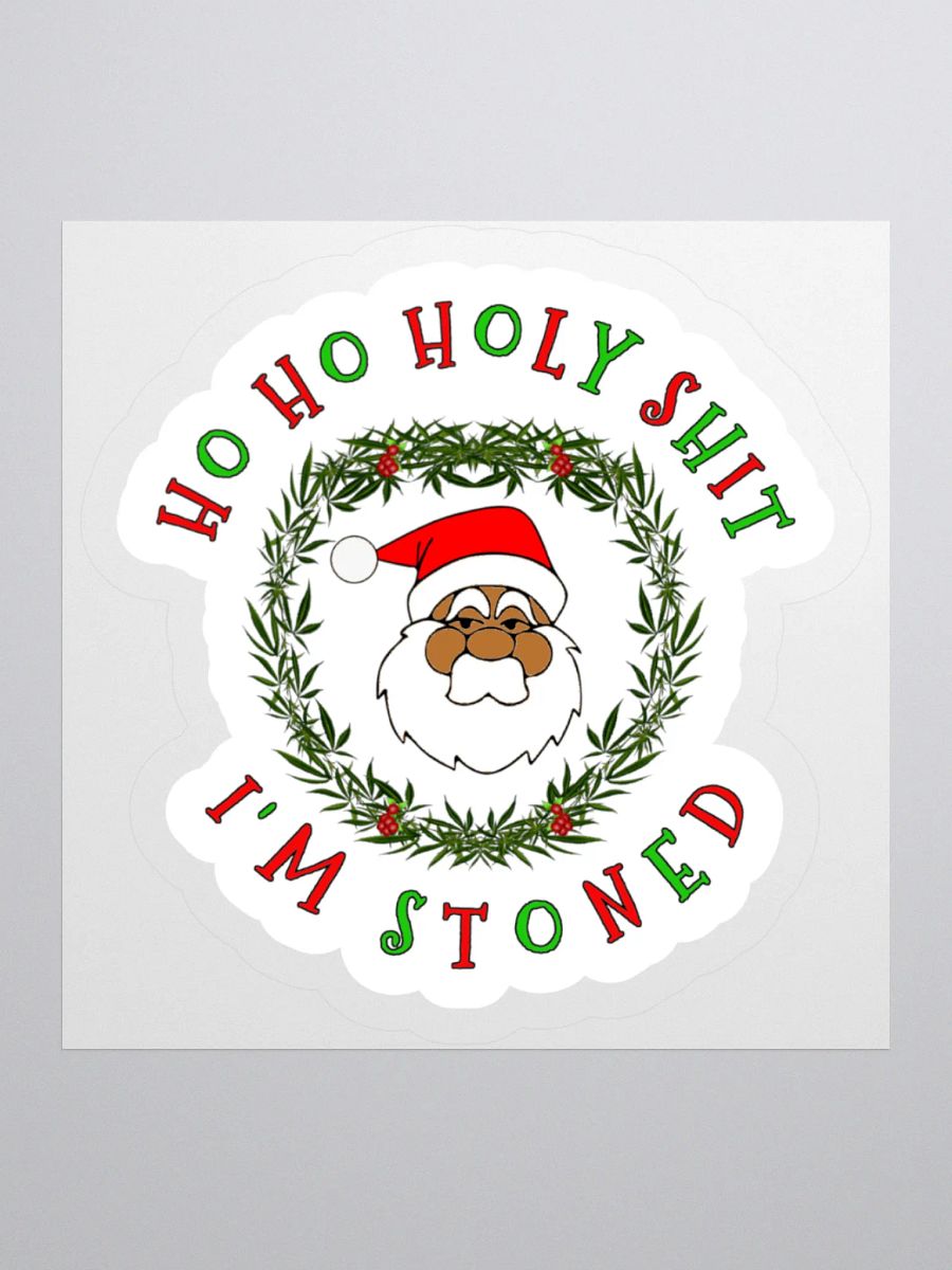 Ho Ho Holy Shit I'm Stoned Sticker (Darker Skin Tone Variation)) product image (1)