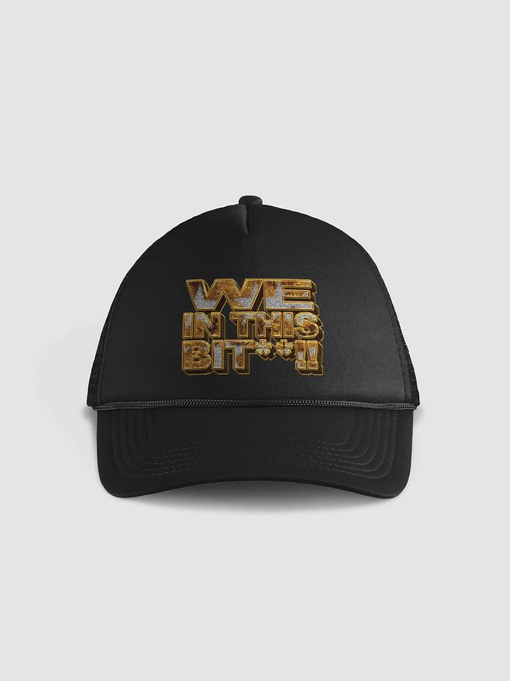 We In This Bit**!! Trucker Hat product image (1)
