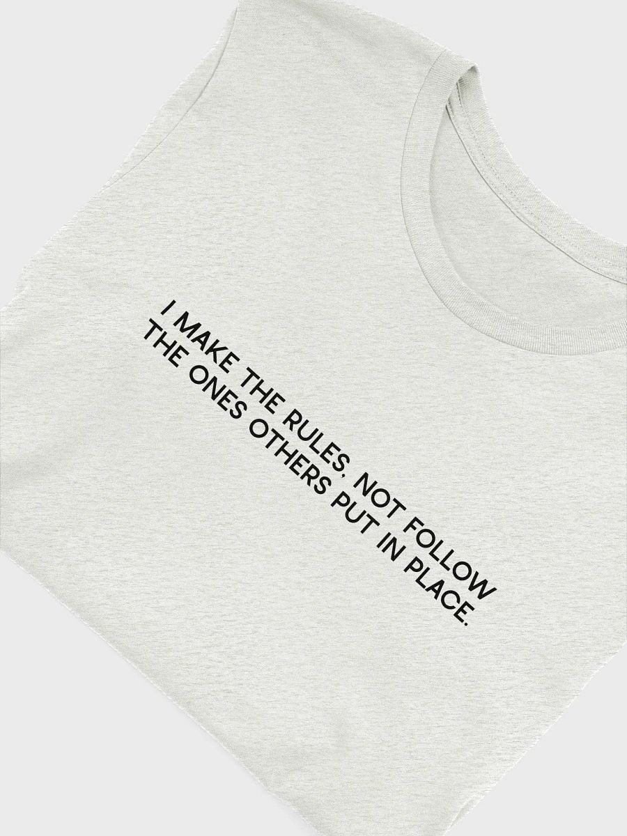 I Make The Rules Unisex T-Shirt product image (28)