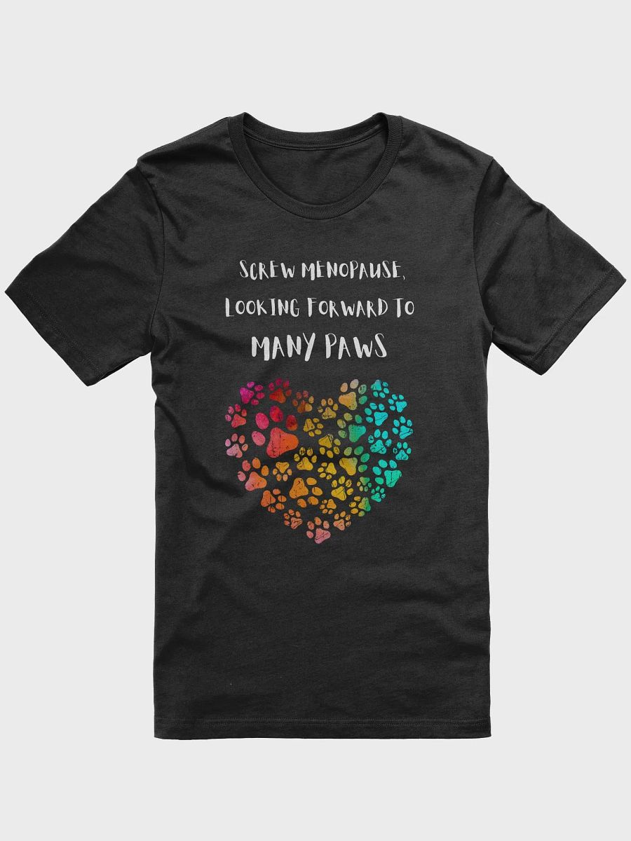 Screw menopause looking forward to many paws, heart, funny pun, cute joke, women TShirt product image (1)
