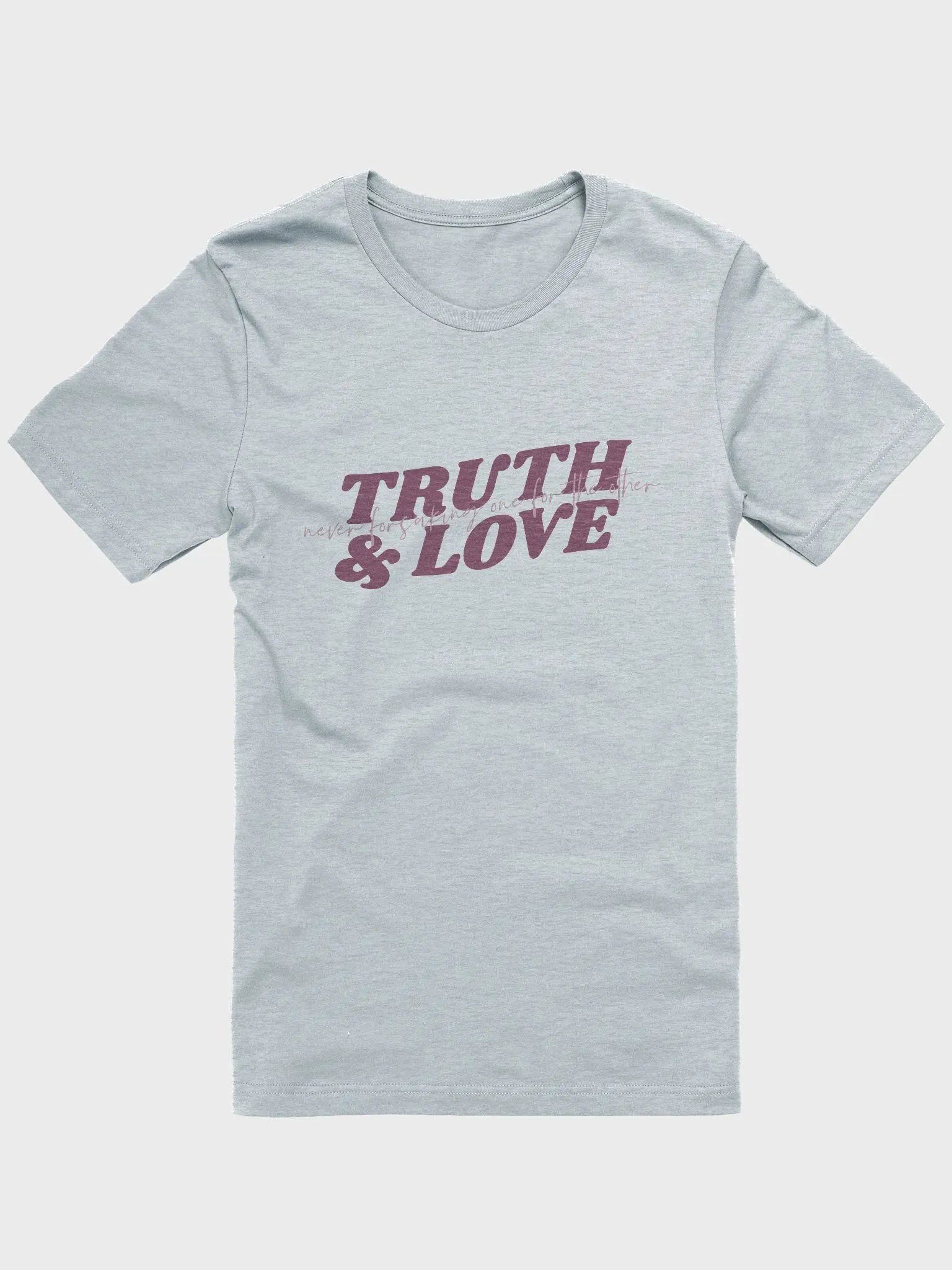 Women's T-Shirt: Truth and Love, Never forsaking one for the other (more colors available) product image (1)