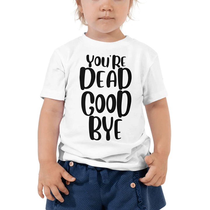 TODDLERS! You're Dead Goodbye product image (2)