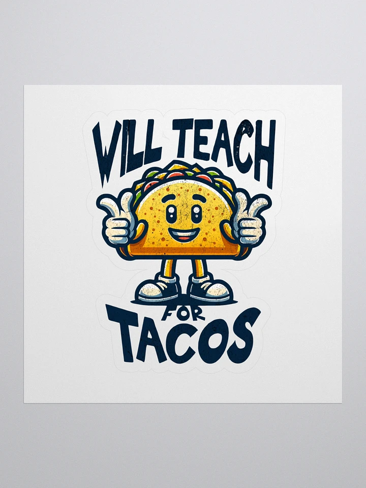 Will Teach For Tacos - Sticker product image (1)