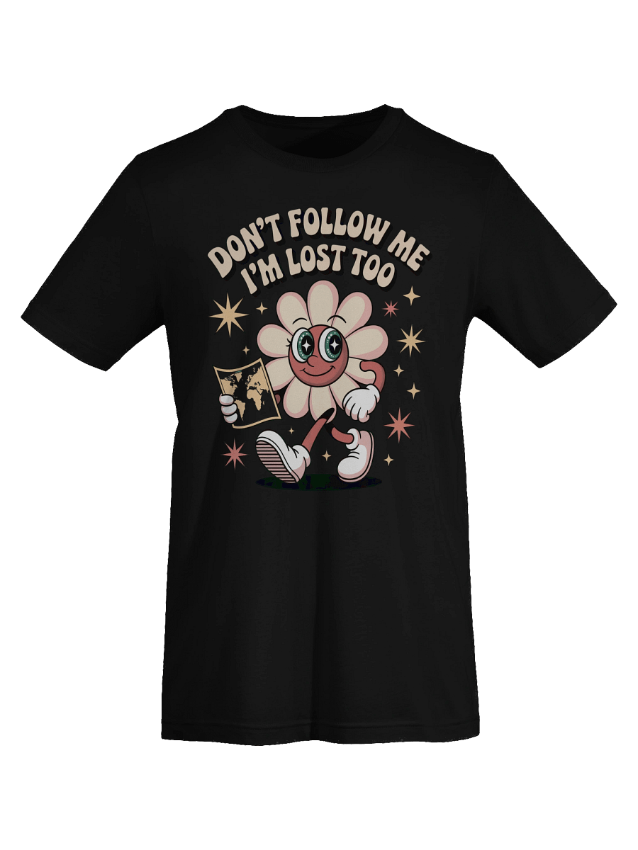 Don't Follow Me I'm Lost Too T-Shirt product image (21)