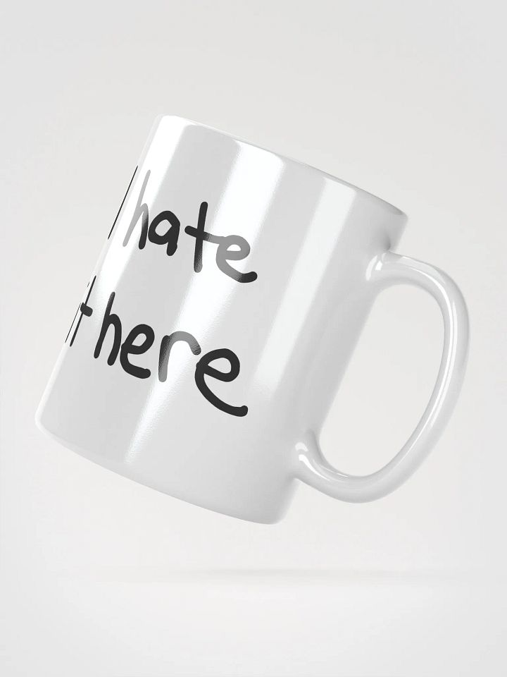 I Hate It Here Mug product image (6)
