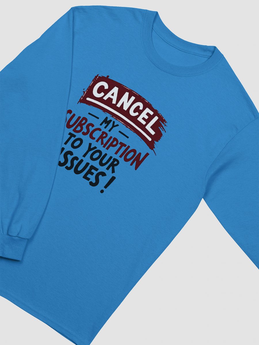 Cancel My Subscription Long Sleeve Tee product image (10)