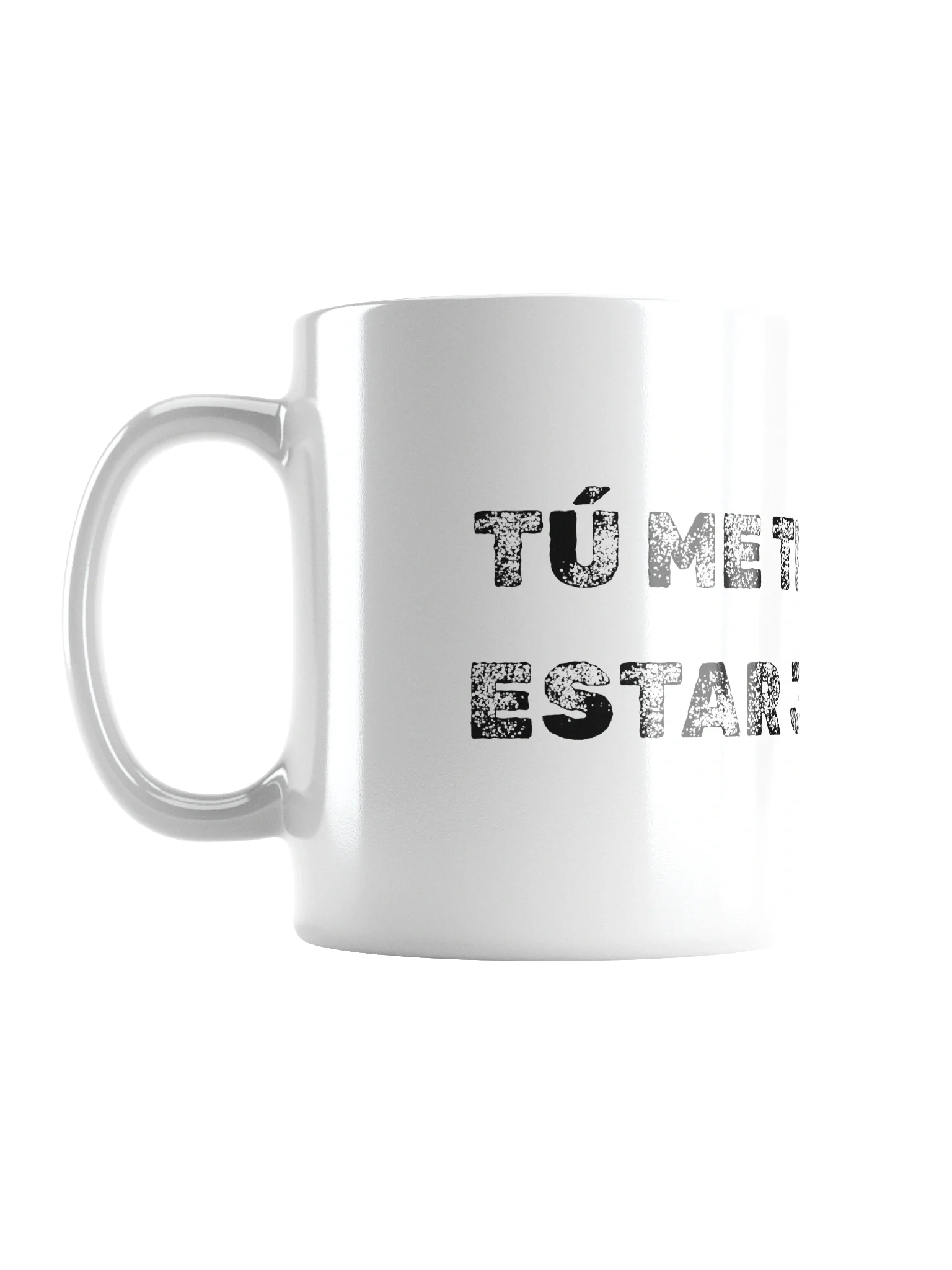 TAZA TU ME TIENES QUE ESTAR product image (1)