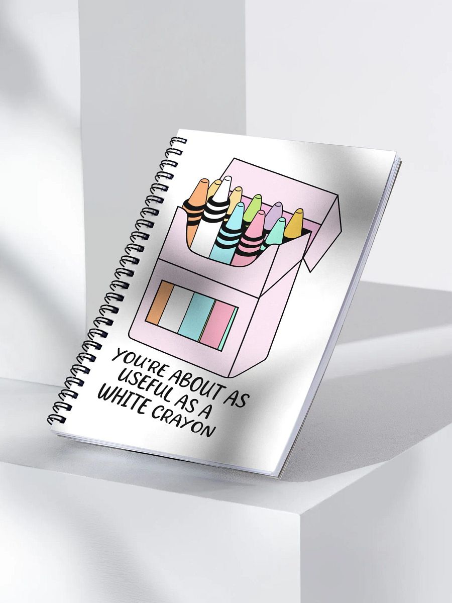 'You're About as Useful as a White Crayon' Spiral Notebook product image (3)