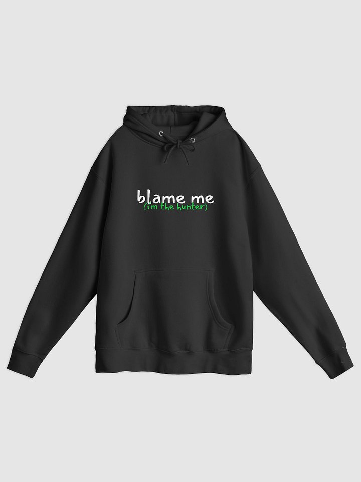 Blame Me (I'm the Hunter) Hoodie product image (1)