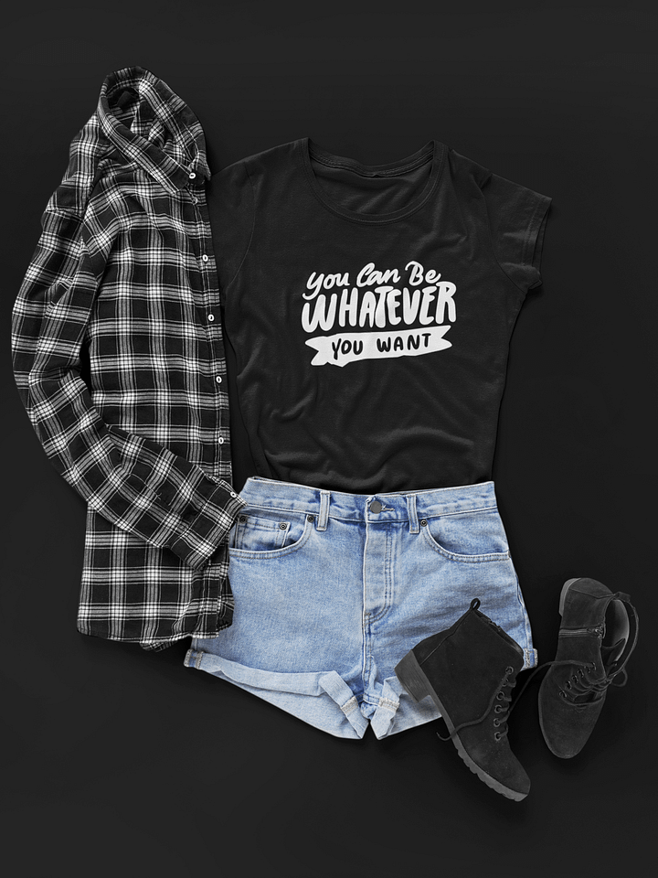 You Can Be Whatever You Want Black Unisex T-Shirt product image (1)