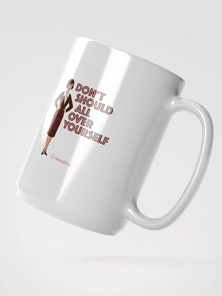 Don’t Should All Over Yourself mug product image (2)