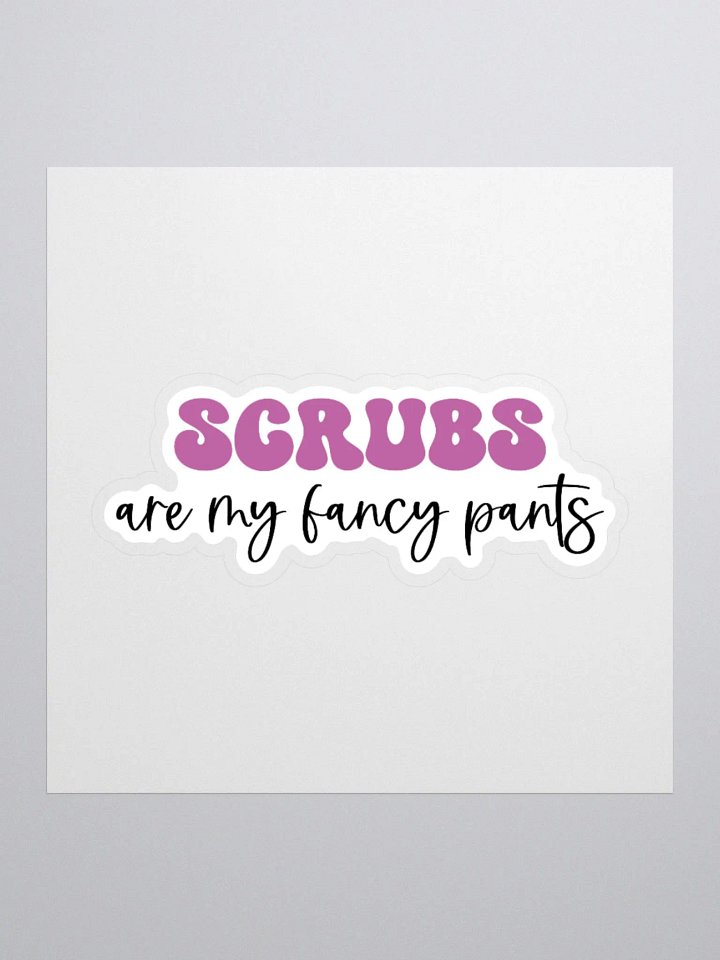 Scrubs Are My Fancy Pants Sticker product image (3)