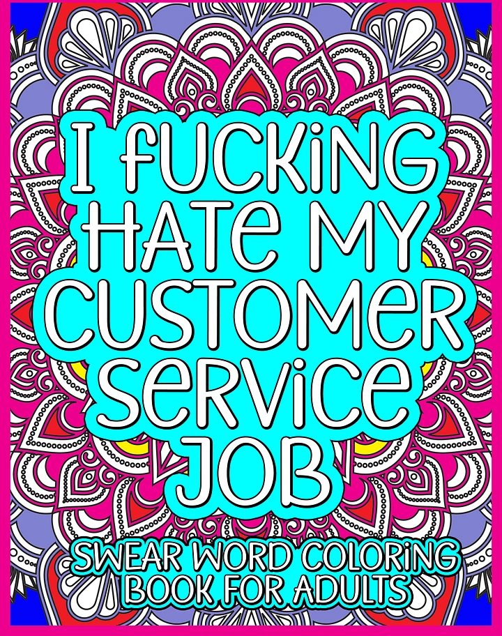 I F@cking Hate My Customer Service / Retail Job Adult Swear Word Coloring Book | Printable | Cuss Words | Sweary Phrases | Curse Words product image (1)