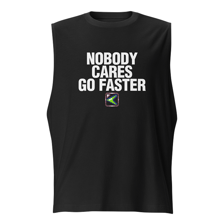 Nobody Cares Go Faster Muscle Tank product image (1)