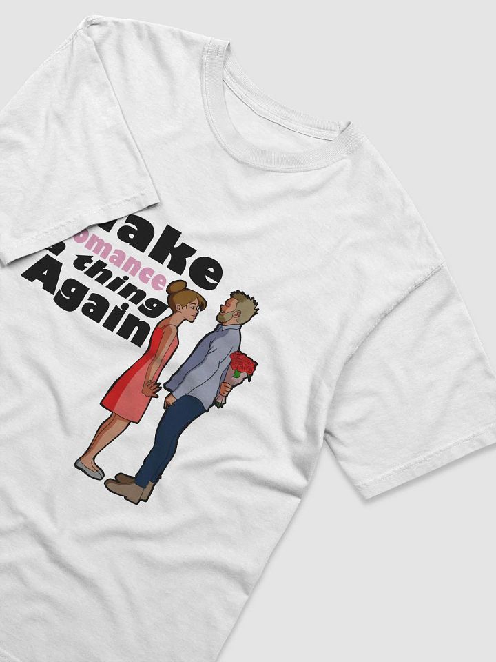 Make Romance a thing Again - looser fit t-shirt product image (2)